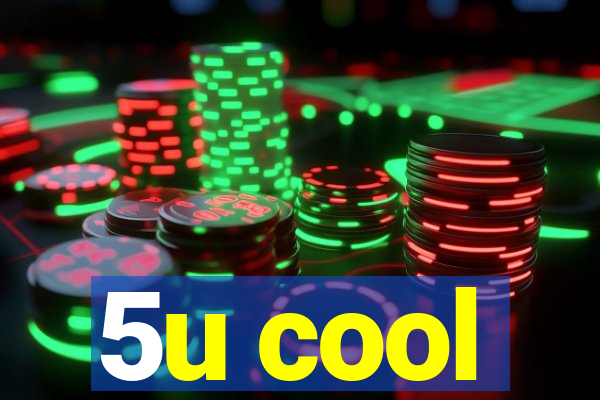 5u cool